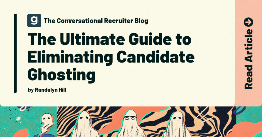 [Blog Post] The Ultimate Guide to Eliminating Candidate Ghosting