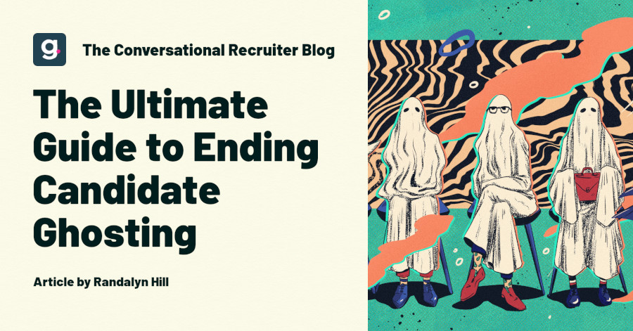 [Blog Post] The Ultimate Guide To Eliminating Candidate Ghosting