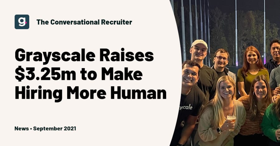 Grayscale Raises $3.25m to Help Make High Volume Hiring More Human