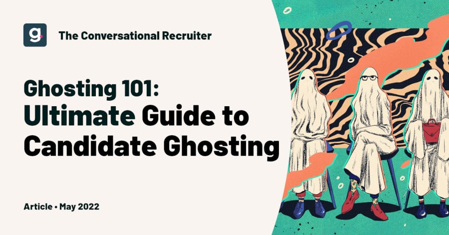 The Ultimate Guide to Eliminating Candidate Ghosting