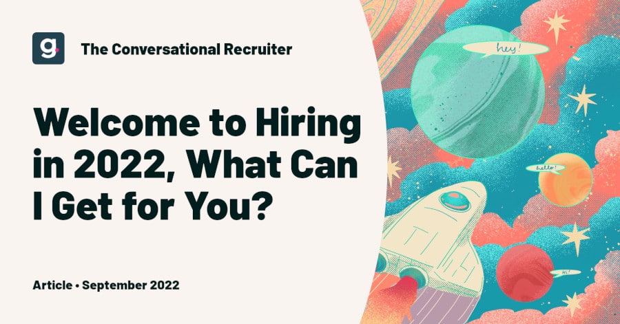 Welcome to Hiring in 2022, What Can I Get for You?